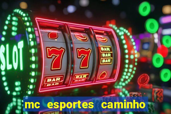 mc esportes caminho da sorte